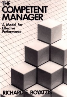 The Competent Manager: A Model for Effective Performance - Richard E. Boyatzis