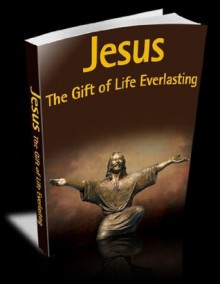 Jesus The Gift Of Life Everlasting - Paul McDonald