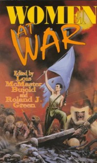 Women at War (Mass Market) - Lois McMaster Bujold, Roland J. Green