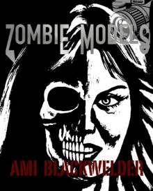 Zombie Models - Ami Blackwelder