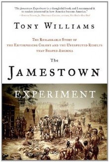 Jamestown Experiment: The Remarkable Story of the Enterprising Colony and the Unexpected Results That Shaped America - Tony Williams