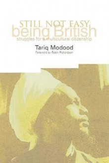 Still Not Easy Being British: Struggles for a Multicultural Citizenship - Tariq Modood, Robin Richardson, David Whitley