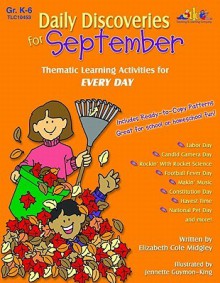 Daily Discoveries for September: Thematic Learning Activities for Every Day, Grades K-6 - Elizabeth Cole Midgley, Teaching & Learning Company, Jennette King Guymon