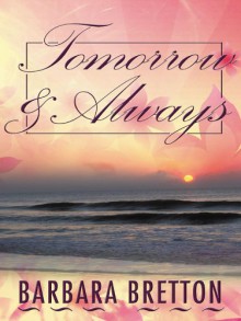 Tomorrow & Always - Barbara Bretton