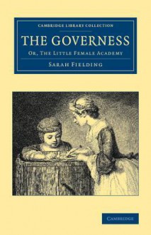 The Governess: Or, the Little Female Academy - Sarah Fielding