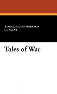 Tales of War - Lord Dunsany