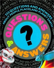 Questions and Answers: 555 Questions and Answers about People, Places, and Planet Earth - John Farndon, Ian James, Jinny Johnson, Fiona MacDonald, Claudia Martin, Angela Royston, Philip Steele, Martin Walters