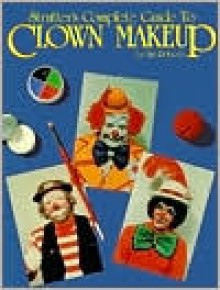 Strutter's Complete Guide To Clown Makeup - Jim Roberts