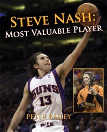 Steve Nash: Most Valuable Player - Peter Bailey