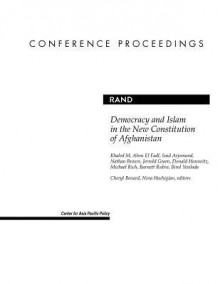 Democracy and Islam in the New Constitution of Afghanistan - Khaled Abou El Fadl, Said Amir Arjomand, Nathan Brown, Jerrold Green, Donald L. Horowitz, Michael Rich, Barnett Rubin, Birol A. Yeşilada, Cheryl Benard, Nina Hachigian