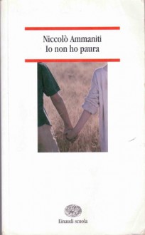 Io non ho paura. Per la Scuola media - Niccolò Ammaniti, C. Ernst