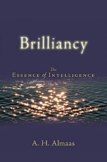 Brilliancy: The Essence of Intelligence (Diamond Body Series) - A.H. Almaas