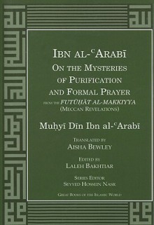 Ibn Al-Arabi on the Mysteries of Purification and Formal Prayer from the Futuhat Al-Makkiyya (Meccan Revelations) - ابن عربي, Ibn Arabi