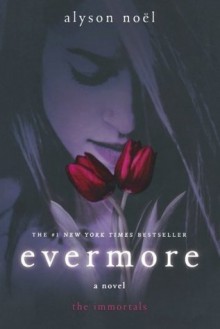 Evermore: The Immortals - Alyson Noel