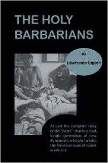 The Holy Barbarians - Lawrence Lipton