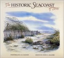 The Historic Seacoast of Texas - David G. McComb, J.U. Salvant, J. U. Salvant