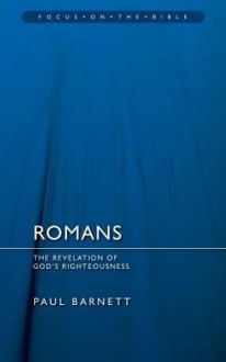 Romans: The Revelation of God's Righteousness - Paul Barnett