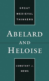 Abelard and Heloise - Constant J. Mews