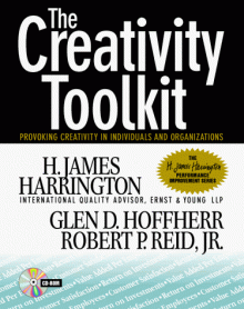 The Creativity Toolkit: Provoking Creativity in Individuals & Organizations [With CDROM] - H. James Harrington, Glen D. Hoffherr, Robert P. Reid