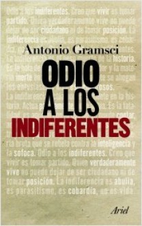 Odio a los indiferentes - Antonio Gramsci