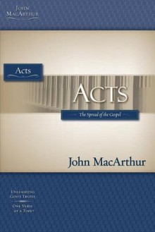 Acts: The Spread of the Gospel (Macarthur Bible Studies) - John F. MacArthur Jr.