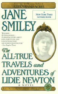 The All-True Travels and Adventures of Lidie Newton - Jane Smiley