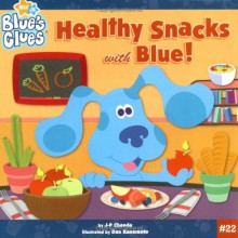 Healthy Snacks with Blue! (Blue's Clues) - J.P. Chanda