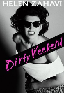 DIRTY WEEKEND (crime thriller fiction) - Helen Zahavi