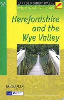 Herefordshire And The Wye Valley (Jarrold Short Walks Guides) - Neil Coates