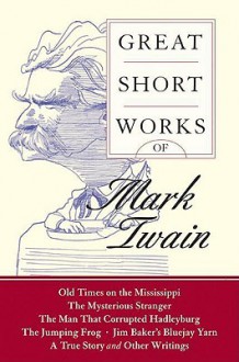 Great Short Works of Mark Twain - Mark Twain