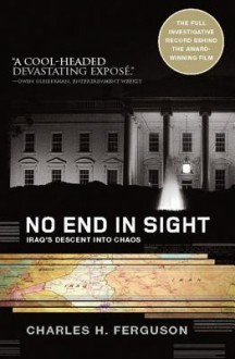 No End in Sight: Iraq's Descent Into Chaos - Charles Ferguson