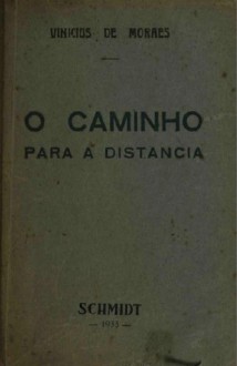 O caminho para a distância - Vinicius de Moraes