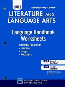 Literature and Language Arts Language Handbook Worksheets, Introductory Course: Additional Practice in Grammar Usage, and Mechanics - Holt McDougal