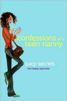 Juicy Secrets (Confessions of a Teen Nanny Series #3) - Victoria Ashton, Nick Nicholson