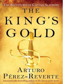 The King's Gold - Arturo Pérez-Reverte