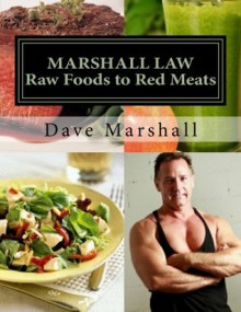 Marshall Law: Raw Foods to Red Meats - Dave Marshall, Ann Loughlin