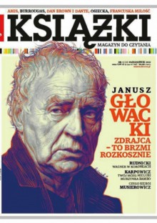 Książki. Magazyn do czytania, nr 3 (10)/ 2013 - Jan Gondowicz, Mariusz Szczygieł, Janusz Rudnicki, Jarosław Mikołajewski, Joanna Bator, Wojciech Nowicki (eseista), Redakcja magazynu Książki