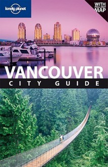 Lonely Planet Vancouver: City Guide - John Lee, Lonely Planet