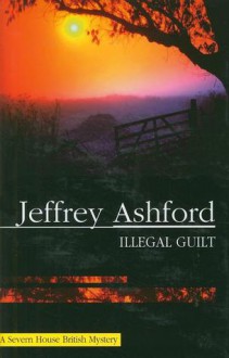 Illegal Guilt - Jeffrey Ashford