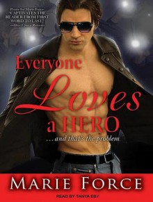 Everyone Loves a Hero: And That's the Problem - Marie Force, Tanya Eby