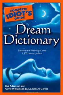 The Complete Idiot's Guide Dream Dictionary - Eve Adamson, Dream Genie