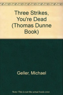 Three Strikes, You're Dead - Michael Geller