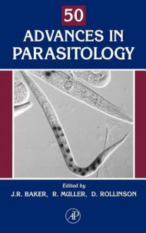 Advances in Parasitology, Volume 50 - John R. Baker, Ralph Muller, David Rollinson