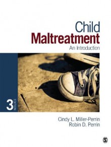 Child Maltreatment: An Introduction - Cindy L. Miller-Perrin, Robin D. (Dale) Perrin