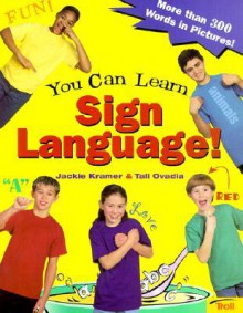 You Can Learn Sign Language!: More Than 300 Words in Pictures - Jackie Kramer, Tali Ovadia