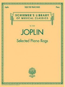 Selected Piano Rags: Schirmer's Library of Musical Classics, Vol. 2062 - Scott Joplin