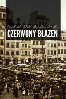 Czerwony Błazen - Aleksander Błażejowski