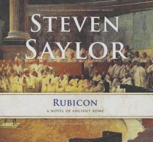 Rubicon: A Novel of Ancient Rome - Steven Saylor, Ralph Cosham