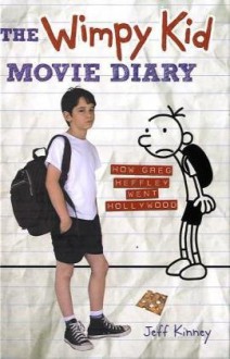 The Wimpy Kid Movie Diary: How Greg Heffley Went Hollywood - Jeff Kinney