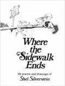 Where the Sidewalk Ends: Poems and Drawings - Shel Silverstein